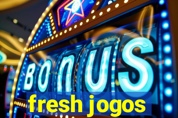 fresh jogos